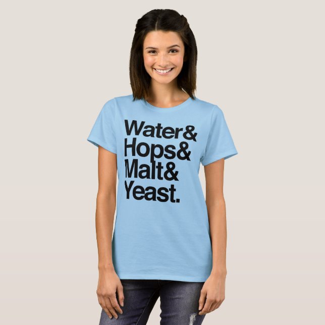 Water & Hops & Malt & Yeast. T-Shirt (Front Full)