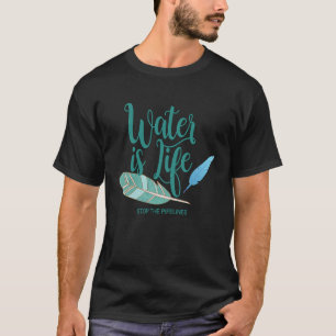 Water Is Life No More Pipelines Mni Wiconi T-Shirt