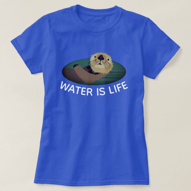 "Water is life" with Otter T-Shirt (Design Front)
