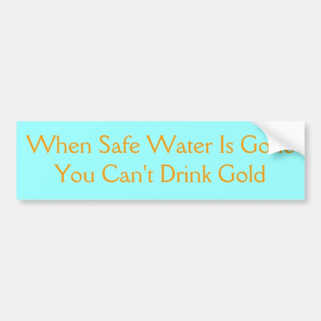 Water is precious Bumber sticker (Front)