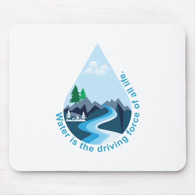 Water is the driving force of all life. mouse pad (Front)