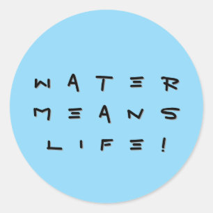 "Water means Life !" Sticker