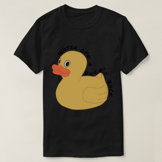 Water off a duck’s back   T-Shirt (Design Front)