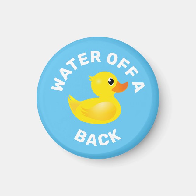 'Water off a duck's back" Yellow Rubber Duck Magnet (Front)