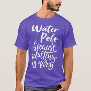 Water Polo Because Adulting Is Hard 1