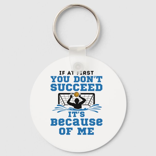 Water Polo Goalie If At First You Don't Succeed Keychain (Front)