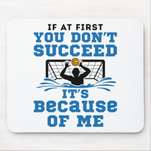 Water Polo Goalie If At First You Don't Succeed Mouse Pad