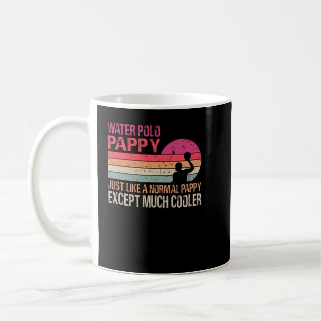 Water Polo Pappy Just Like A Normal Pappy Except M Coffee Mug (Left)