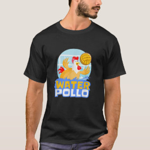 Water Polo Pun Funny Water Pollo Chicken T Shirt