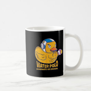 Water Polo Rubber Duck Dominate Or Drown On Funny Coffee Mug