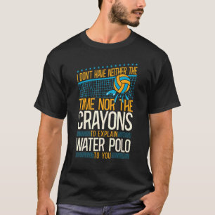 Water Polo Vintage I Don't Have Neither The Time N
