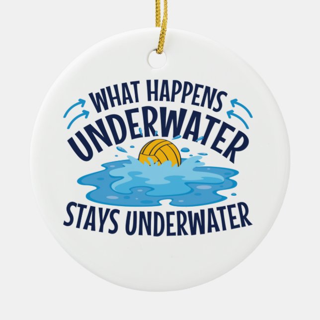 Water Polo What Happens Underwater Ceramic Ornament (Front)