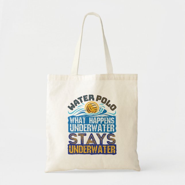 Water Polo What Happens Underwater Tote Bag (Front)