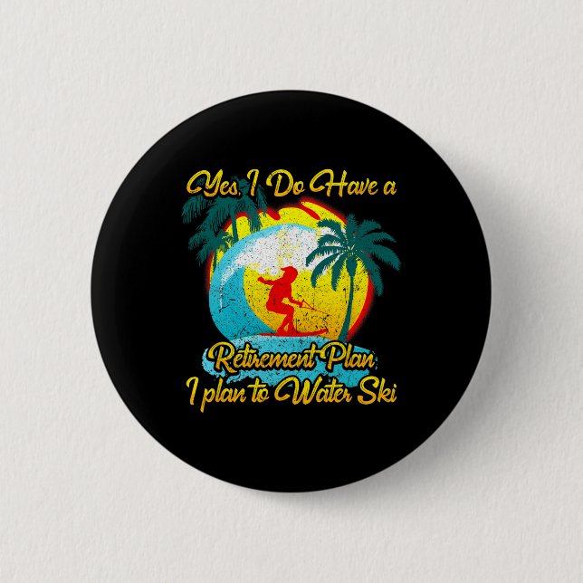Water Skier Water Skiing Retirement Plan  2 Inch Round Button (Front)