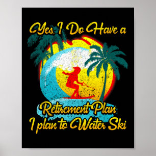 Water Skier Water Skiing Retirement Plan Poster