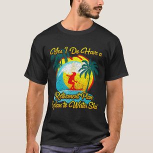 Water Skier Water Skiing Retirement Plan T-Shirt