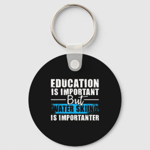 Water skiing is importanter - education water ski keychain