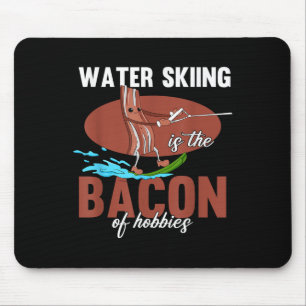 Water Skiing Is The Bacon Of Hobbies Beach Athlete Mouse Pad