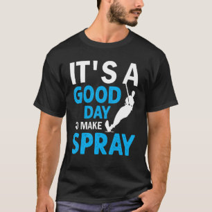 Water Skiing It's A Good Day To Make Spray T-Shirt