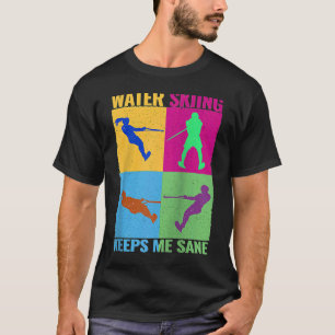 Water Skiing Keeps me Sane colerful women cute Wat T-Shirt