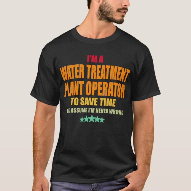 Water Treatment Plant Operator Never Wrong T-Shirt (Front)