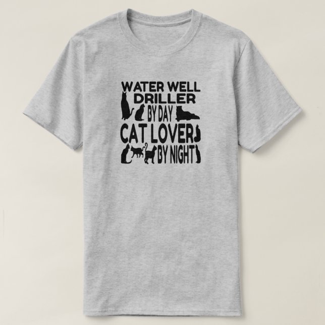 Water Well Driller Loves Cats T-Shirt (Design Front)