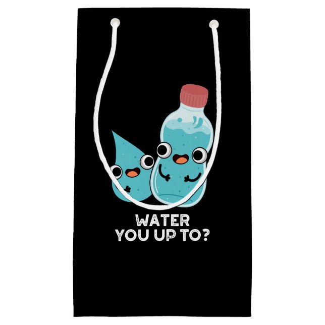 Water You Up TO Funny Water Pun Dark BG Small Gift Bag (Front)