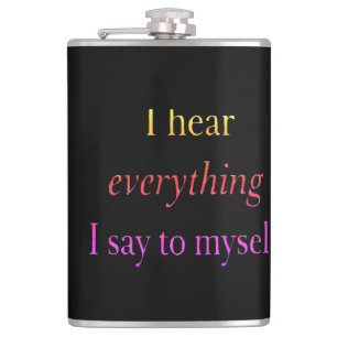 Watercolor black I hear everything I say to myself Hip Flask