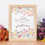 Watercolor Field of Roses She is a Wildflower  Poster<br><div class="desc">Lovely and beautiful wildflowers quote and watercolor wildflowers poster print. Design features our handprinted watercolor wildflowers in various flower assortment. "In a field of Roses She is a Wildflower" displayed in script. Design and artwork by Moodthology Papery.</div>