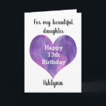 Watercolor Heart Daughter Happy 13th Birthday Card<br><div class="desc">A Happy 13th birthday daughter card that features a watercolor purple heart,  which you can personalize  underneath with her name. The inside of this 13th birthday card reads a sweet sentiment for your daughter.</div>