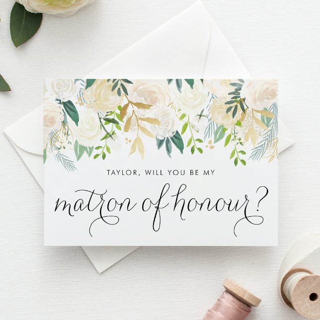 Watercolor Ivory Flowers Be My Matron of Honour Card (Floral matron of honour proposal card with ivory flowers, greenery, and faux gold foil accent.)
