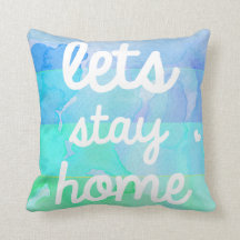 Watercolor Pillow Lets Stay Home