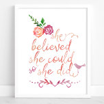 Watercolor Quote She Believed She Could So She Did Poster<br><div class="desc">Beautiful modern trendy watercolor typography calligraphy quote. "She believed she could so she did". Featuring two pretty rose flowers and a cute little chic bird.</div>