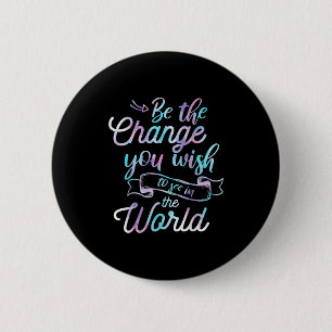 Watercolor Quotes Be The Change You Wio See In The 2 Inch Round Button