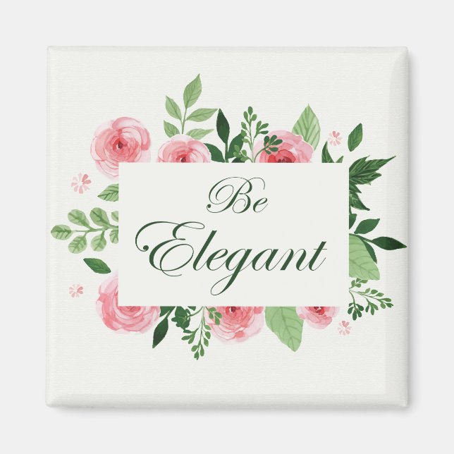 Watercolor Roses Design "Be Elegant" Saying Magnet (Front)