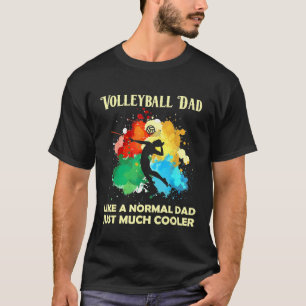 Watercolor Volleyball Just Like A Normal Dad Excep T-Shirt