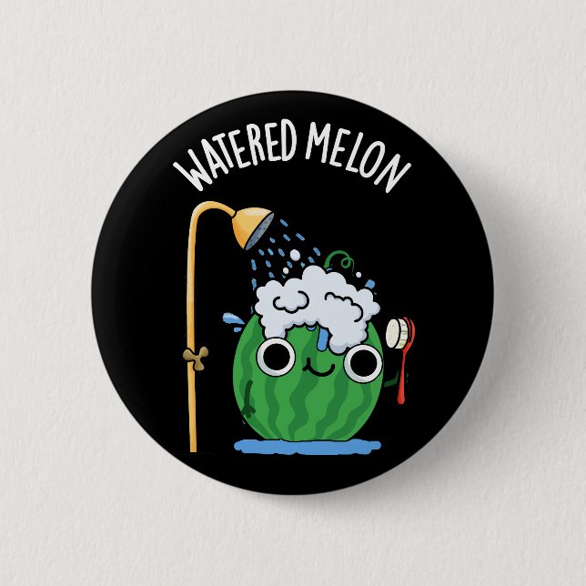 Watered Melon Funny Watermelon Pun Dark BG 2 Inch Round Button (Front)