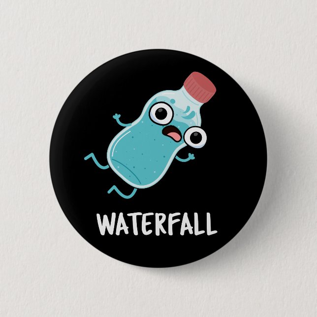 Waterfall Funny Water Pun Dark BG 2 Inch Round Button (Front)