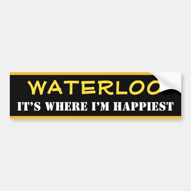 "WATERLOO" - "IT’S WHERE I’M HAPPIEST" (Canada) Bumper Sticker (Front)