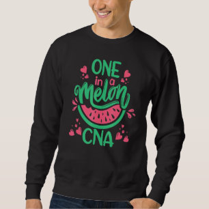 Watermelon One In A Melon CNA Certified Nurse Assi Sweatshirt