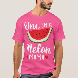 Watermelon One In A Melon Mama Mother Mommy Mom So T-Shirt
