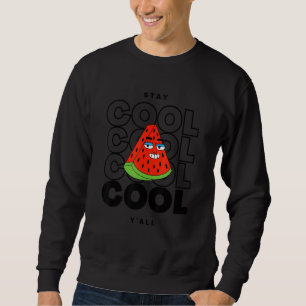 Watermelon Stay Cool Y'all Summer Watermelon Sweatshirt
