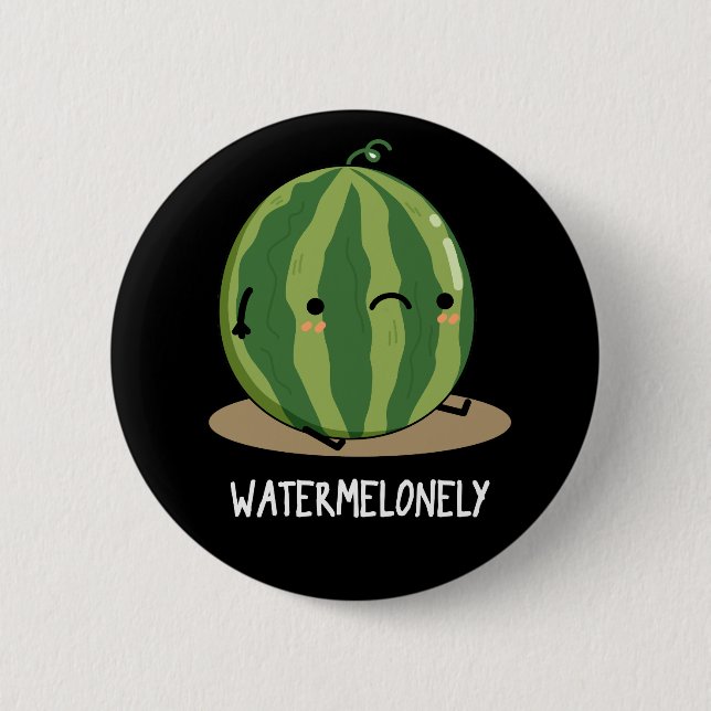 Watermelonely Funny Watermelon Fruit Pun Dark BG 2 Inch Round Button (Front)