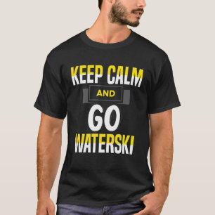 Waterskiing Keep Calm Go Waterski Water Skiing Ski T-Shirt