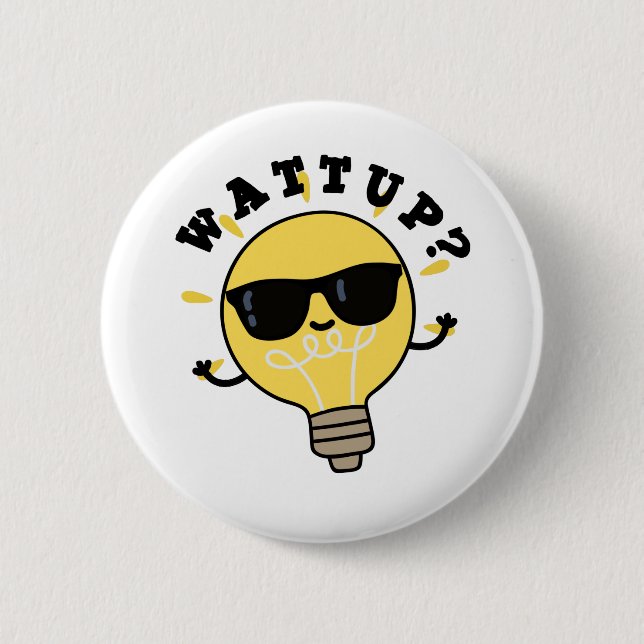 Watt Up Funny Electric Bulb Pun 2 Inch Round Button (Front)