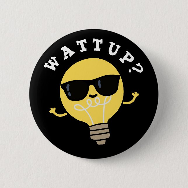 Watt Up Funny Electric Bulb Pun Dark BG 2 Inch Round Button (Front)