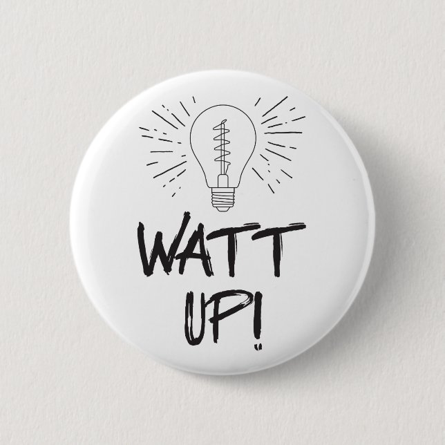 Watt Up! Science Humour 2 Inch Round Button (Front)