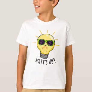 Watts Up Funny Light Bulb Pun  T-Shirt