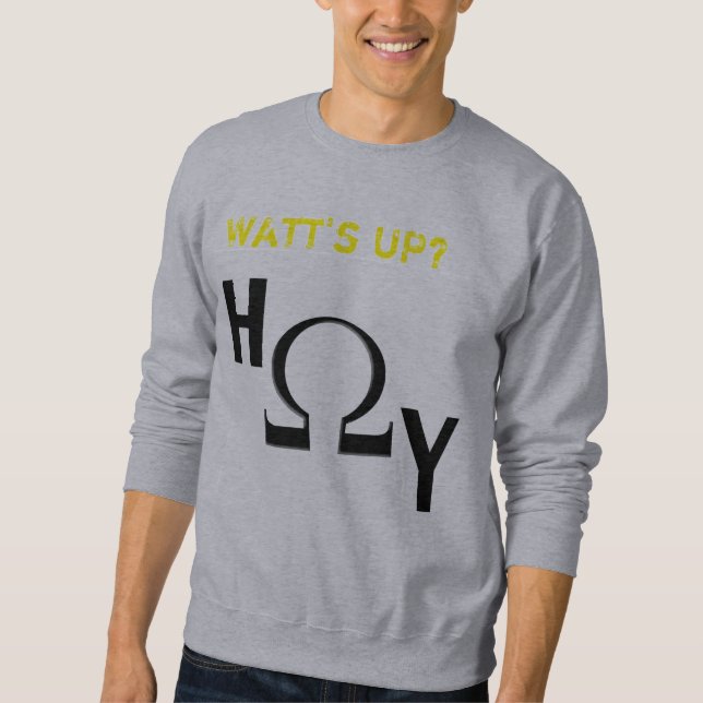 Watt's Up? H-ohm-y Sweatshirt (Front)