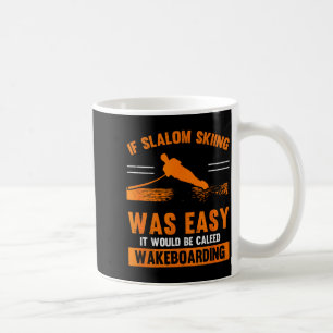 Wave lover sports slalom skiing was easy water coffee mug